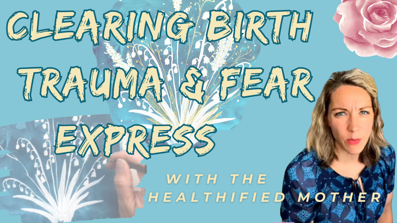 Clearing Birth Trauma and Fear Express Session